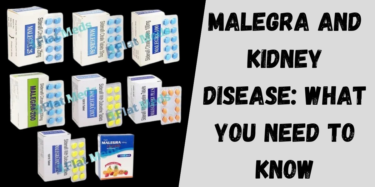 Malegra and Kidney Disease: What You Need to Know