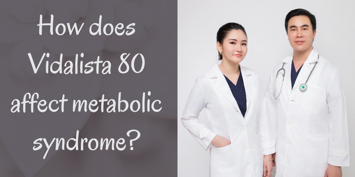 How does Vidalista 80 affect metabolic syndrome?