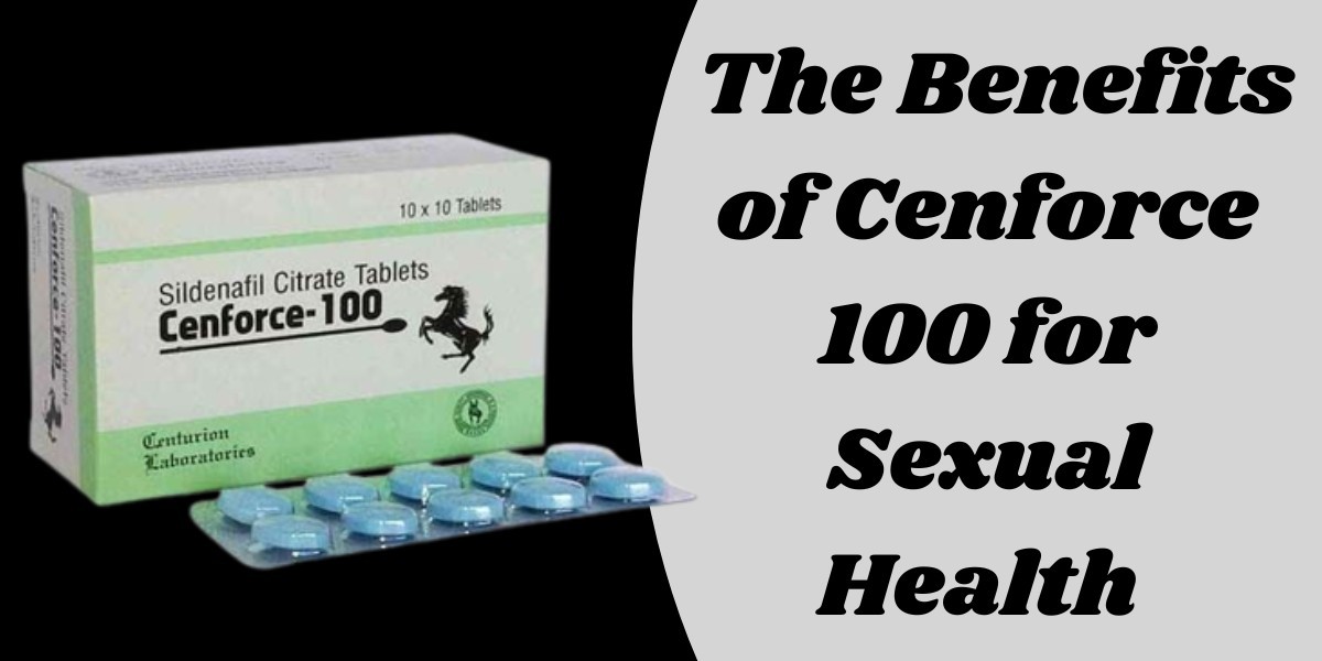 The Benefits of Cenforce 100 for Sexual Health