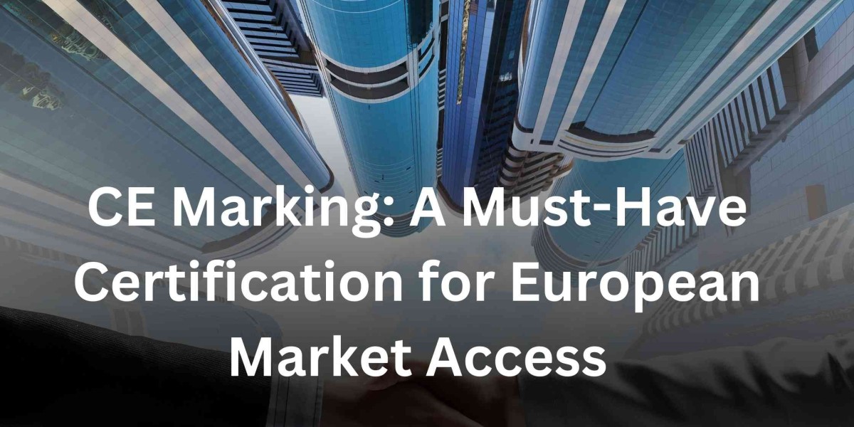 CE Marking: A Must-Have Certification for European Market Access