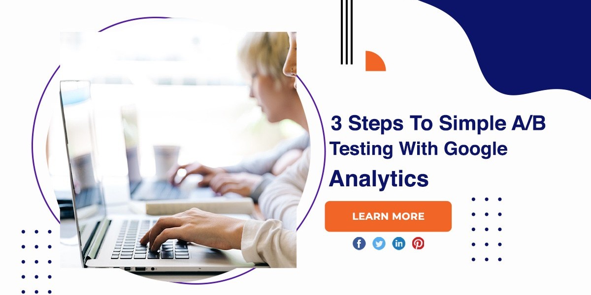 3 Steps To Simple A/B Testing With Google Analytics