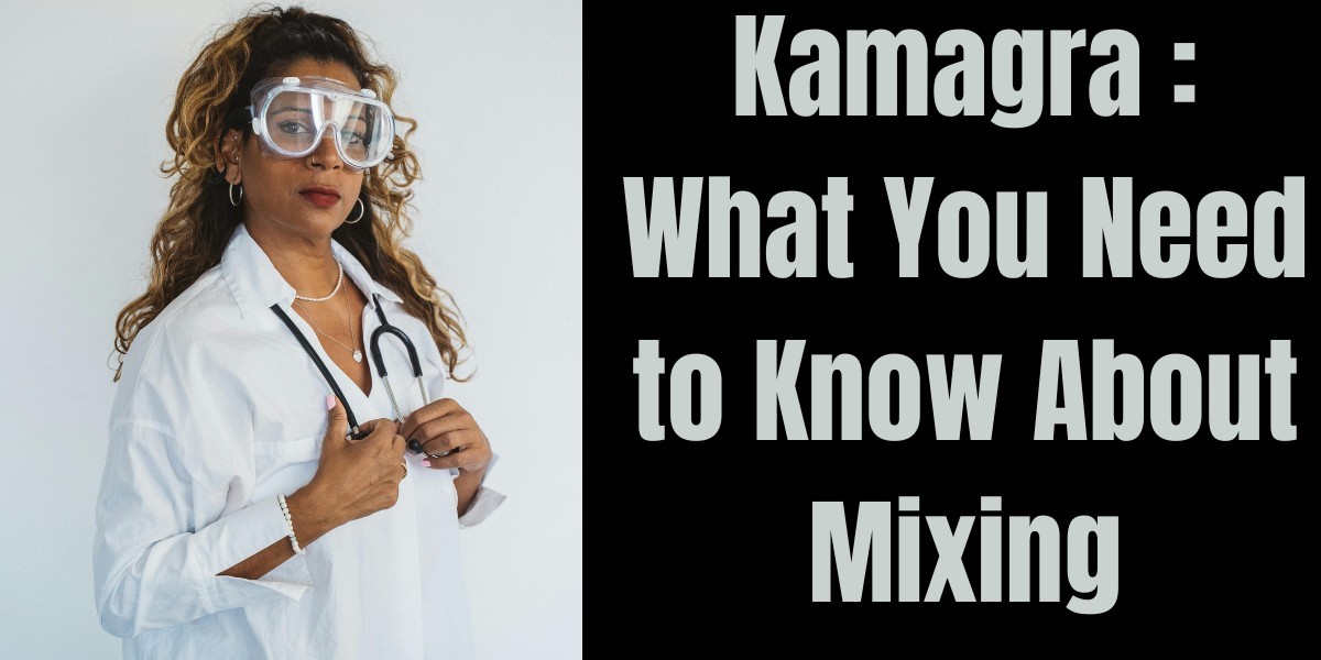 Kamagra : What You Need to Know About Mixing