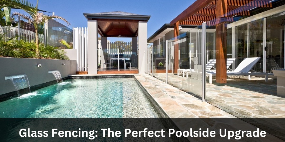 Glass Fencing: The Perfect Poolside Upgrade