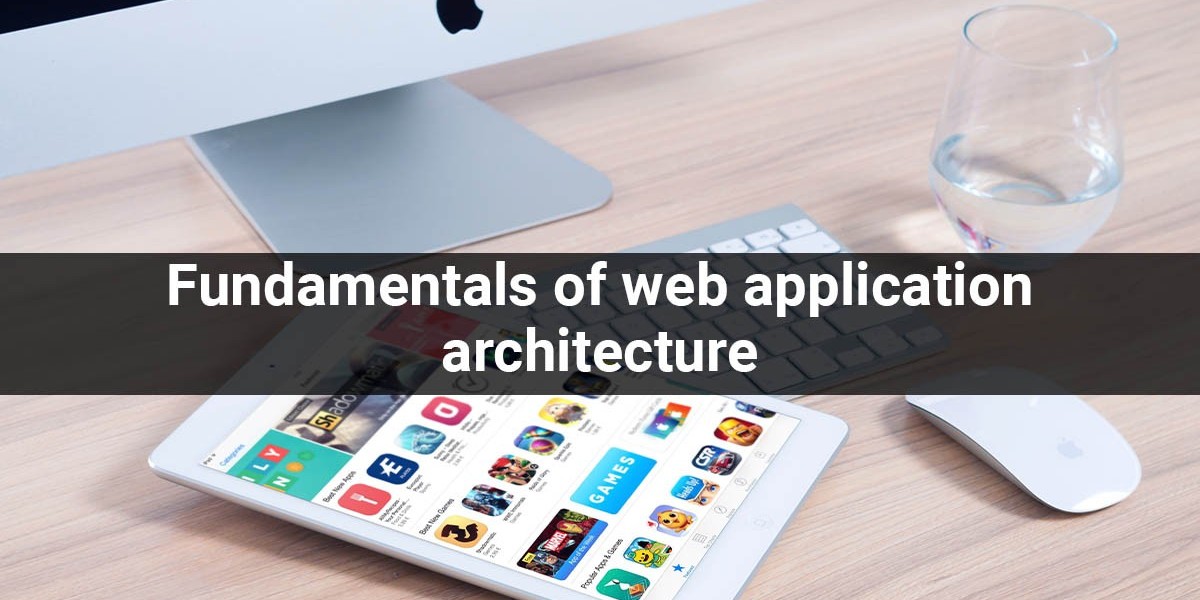 Fundamentals of web application architecture