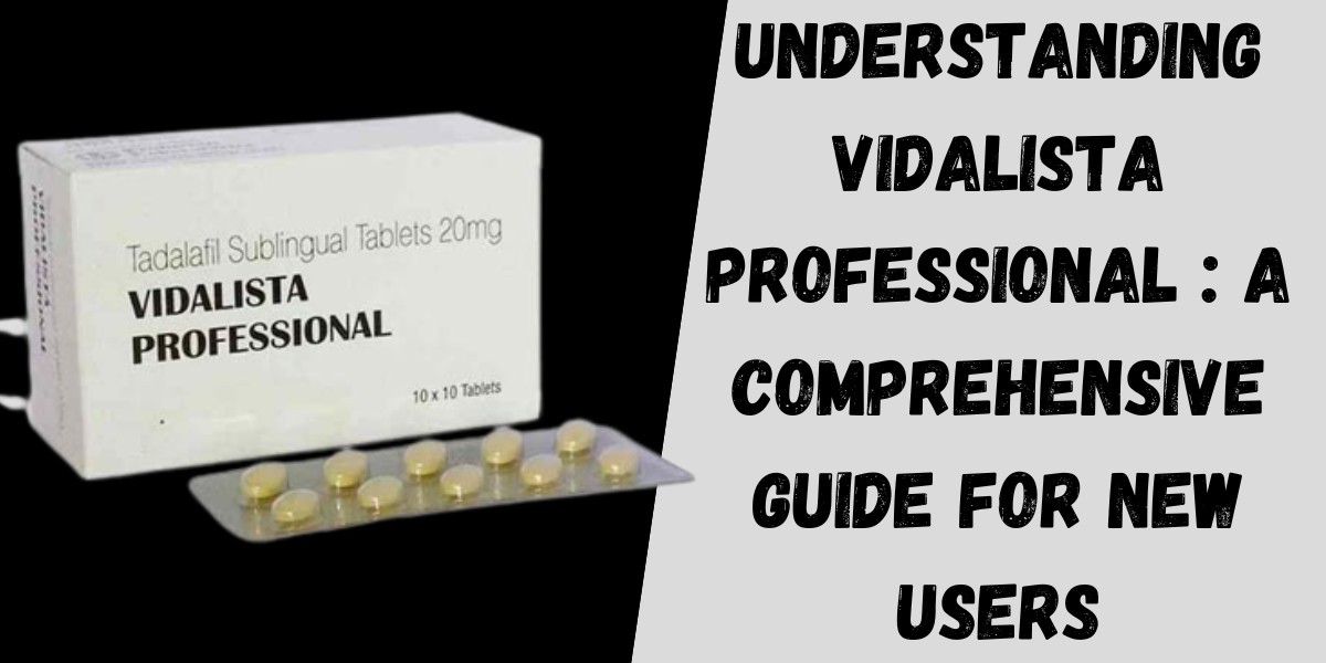 Understanding Vidalista Professional : A Comprehensive Guide for New Users