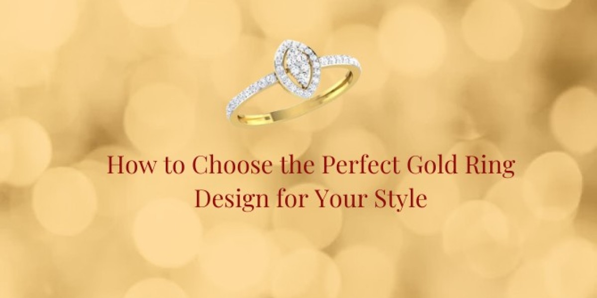 How to Choose the Perfect Gold Ring Design for Your Style