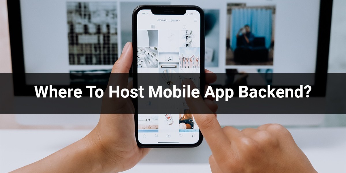 Where To Host Mobile App Backend?