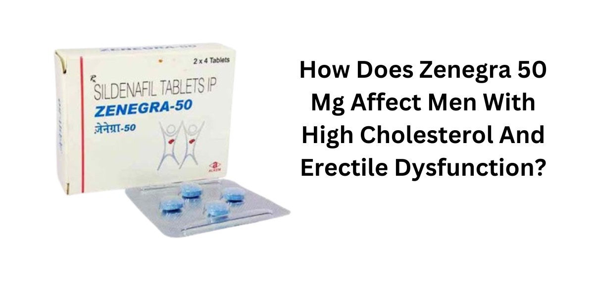 How Does Zenegra 50 Mg Affect Men With High Cholesterol And Erectile Dysfunction?