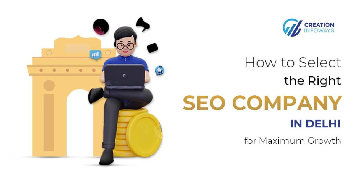 How to Select the Right Seo Company in Delhi for Maximum Growth