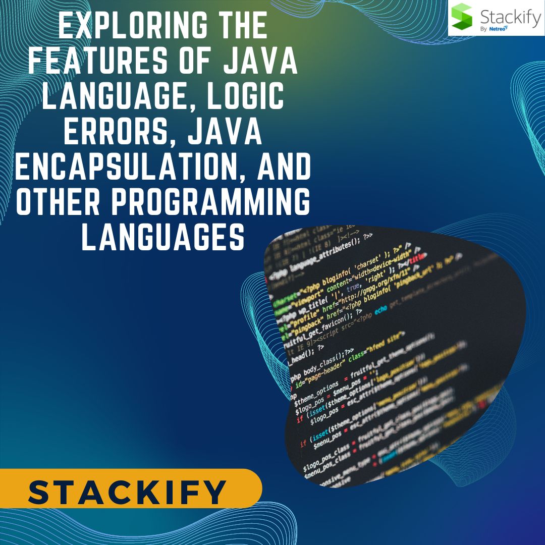 Exploring the Features of Java Language, Logic Errors, Java Encapsulation, and Other Programming Languages - Ezine Blog