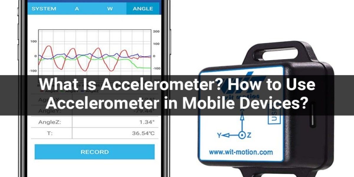 What Is Accelerometer? How to Use Accelerometer in Mobile Devices?