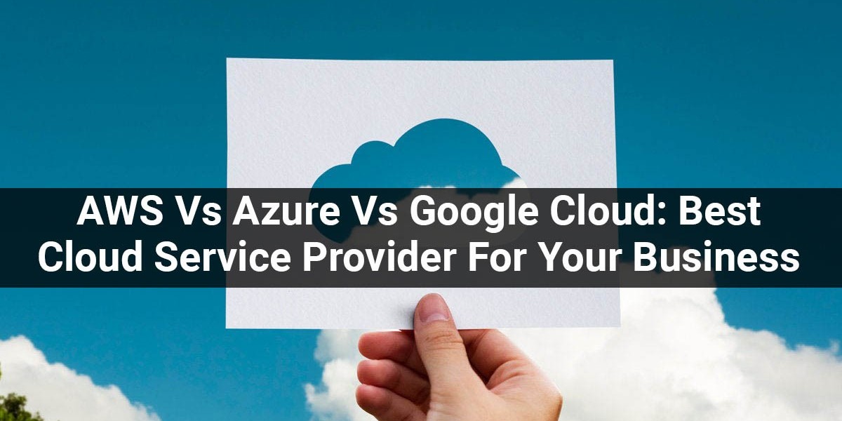 AWS Vs Azure Vs Google Cloud