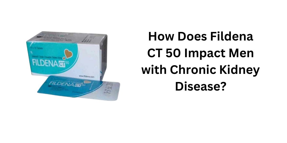 How Does Fildena CT 50 Impact Men with Chronic Kidney Disease?