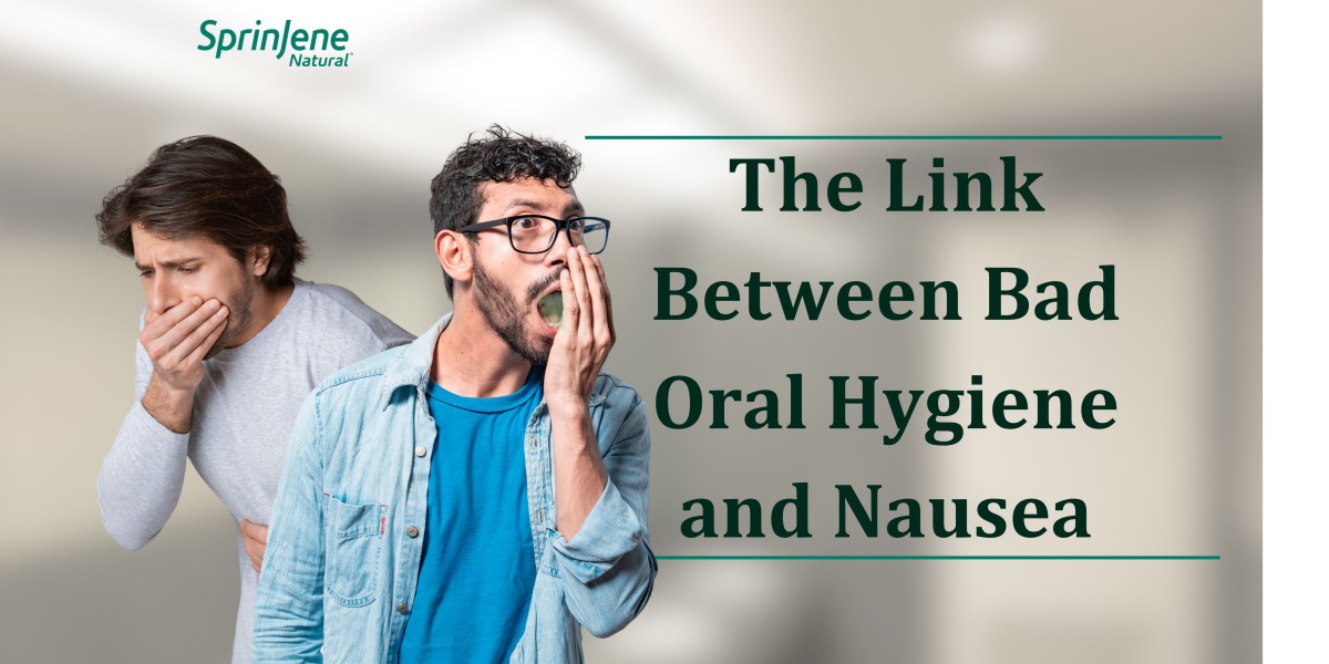 The Link Between Bad Oral Hygiene and Nausea