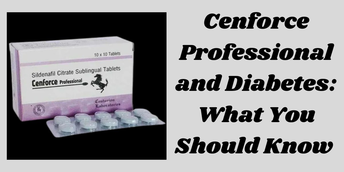 Cenforce Professional and Diabetes: What You Should Know