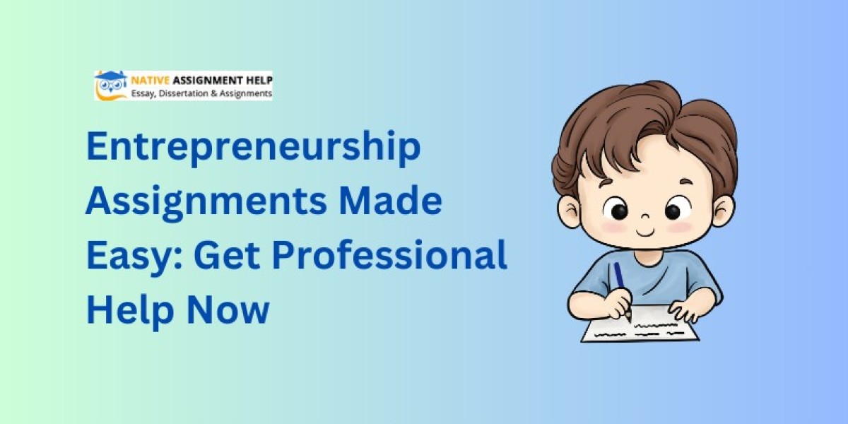 Entrepreneurship Assignments Made Easy: Get Professional Help Now