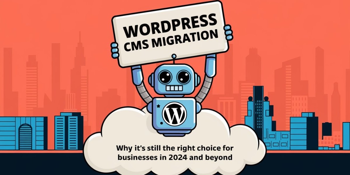 WordPress CMS Migration: Why It's Still the Right Choice for Businesses in 2024 and Beyond