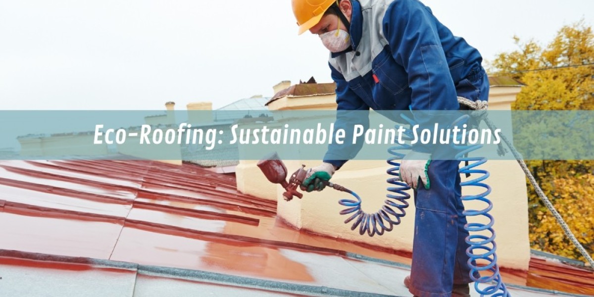 Eco-Roofing: Sustainable Paint Solutions