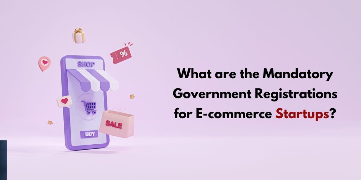 What are the Mandatory Government Registrations for E-commerce Startups?