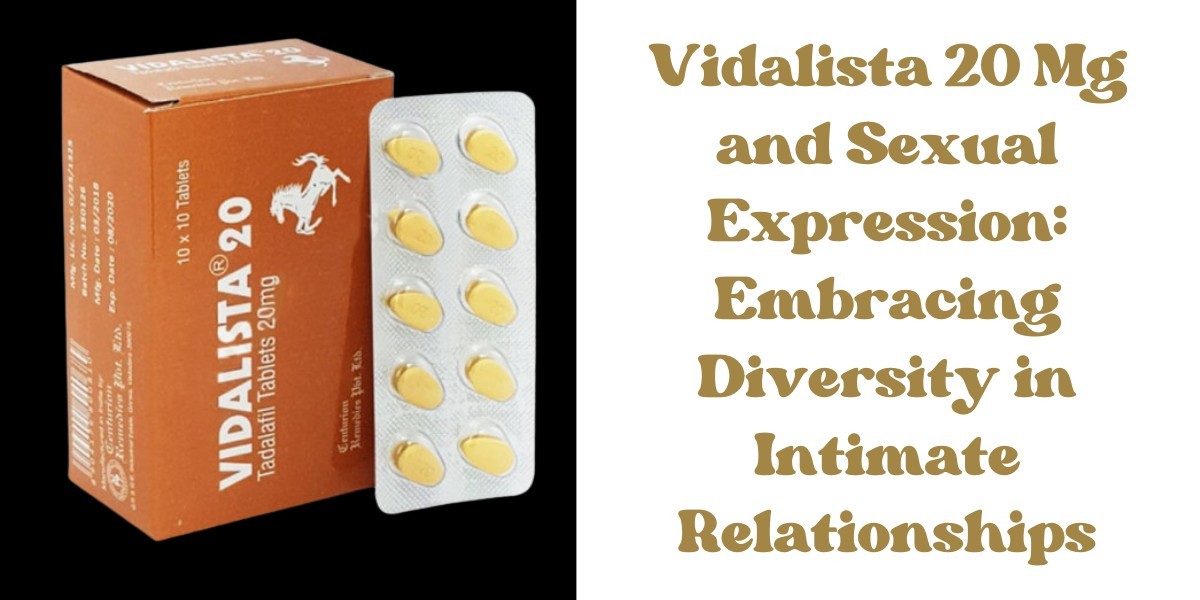 Vidalista 20 Mg and Sexual Expression: Embracing Diversity in Intimate Relationships