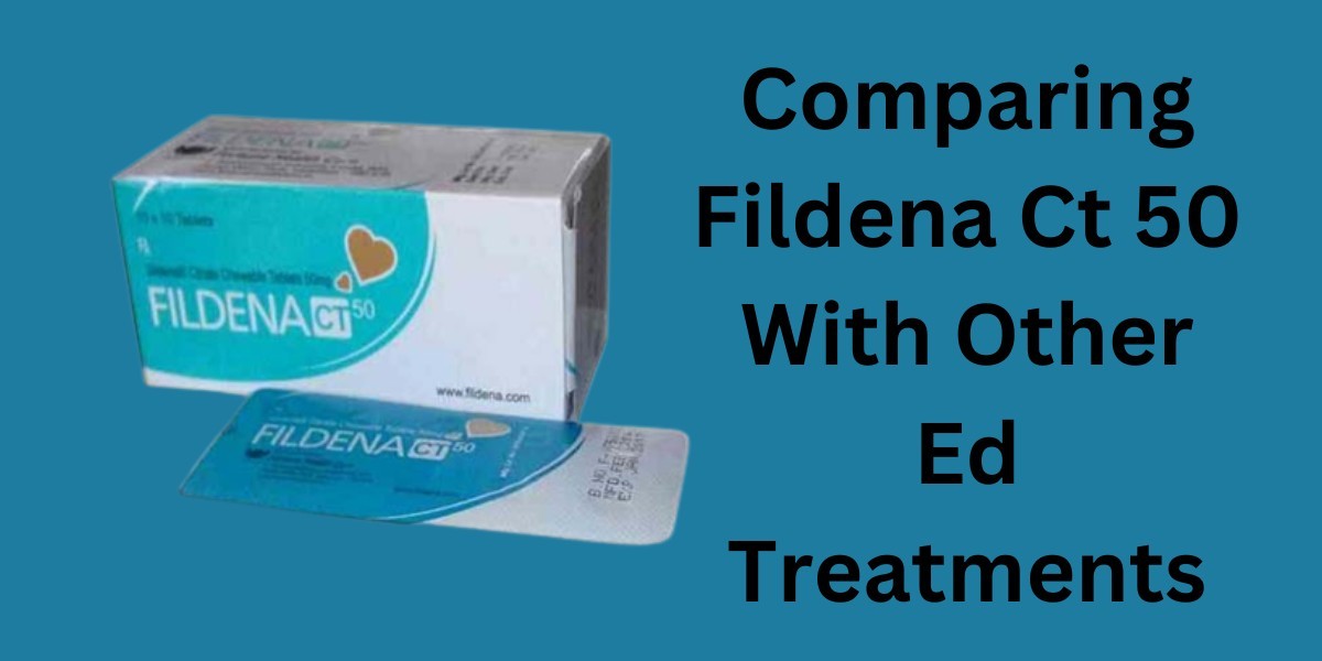 Comparing Fildena Ct 50 With Other Ed Treatments