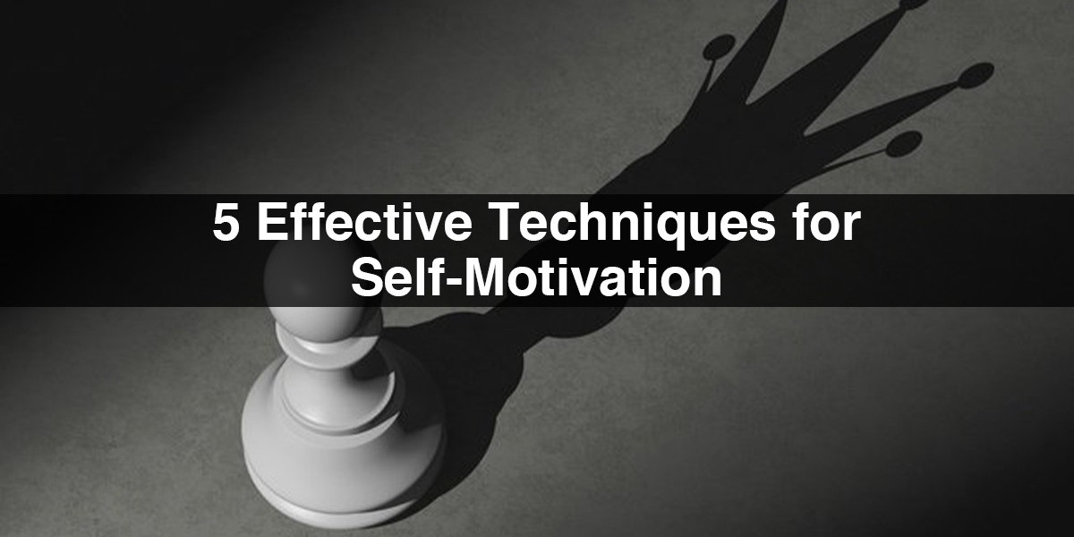 5 Effective Techniques for Self-Motivation