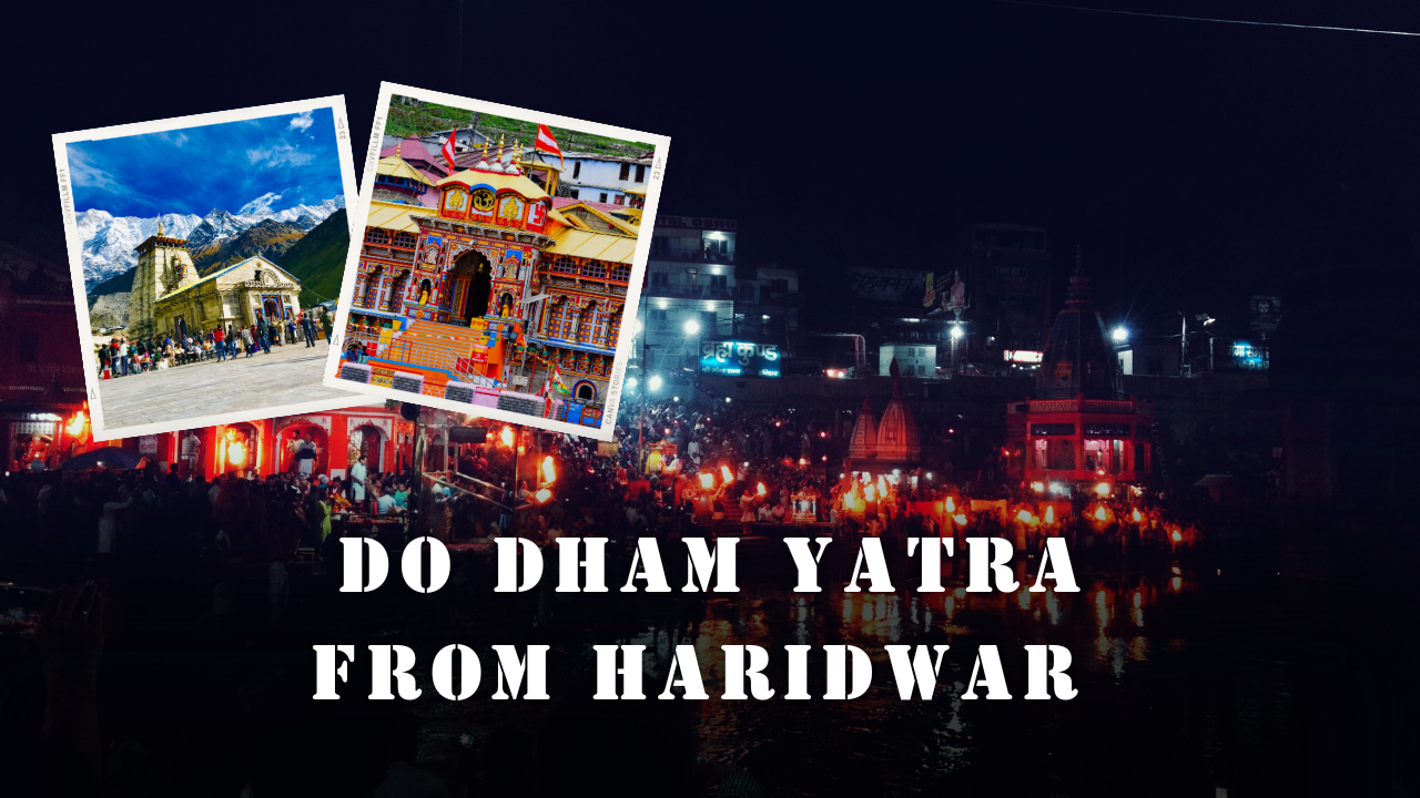 Do Dham Yatra Package from Haridwar | 5 Days and 4 Nights