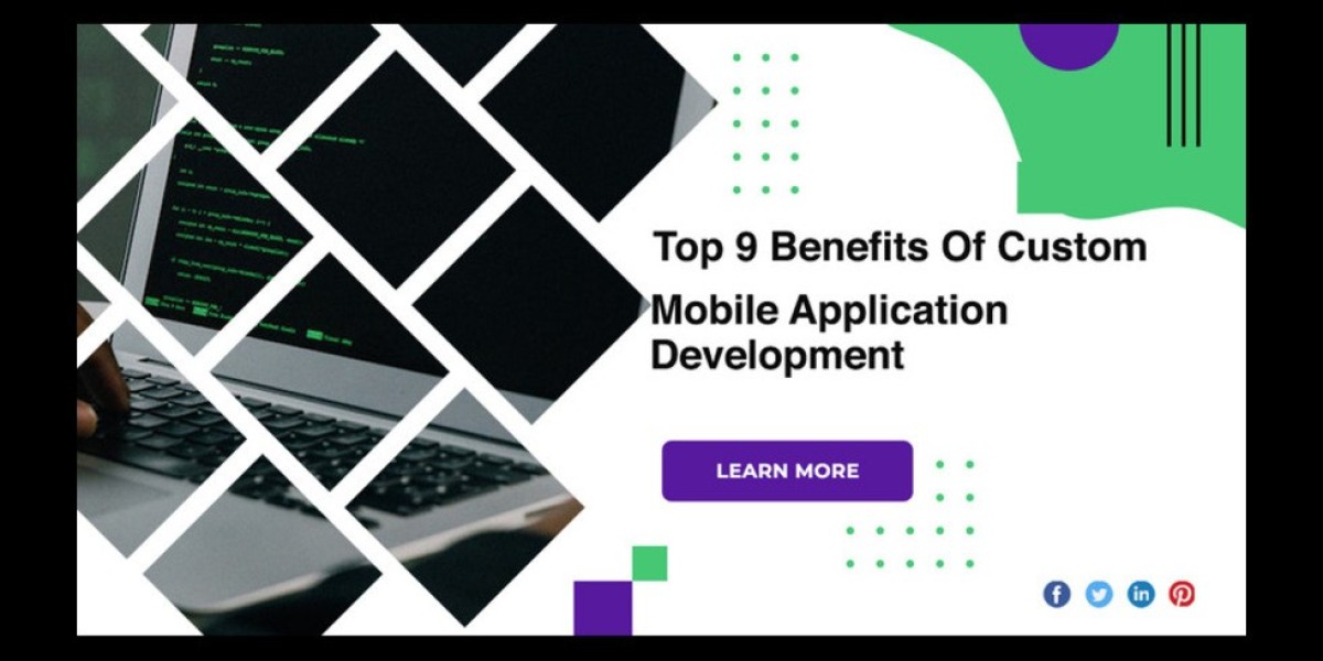 Top 9 Benefits Of Custom Mobile Application Development