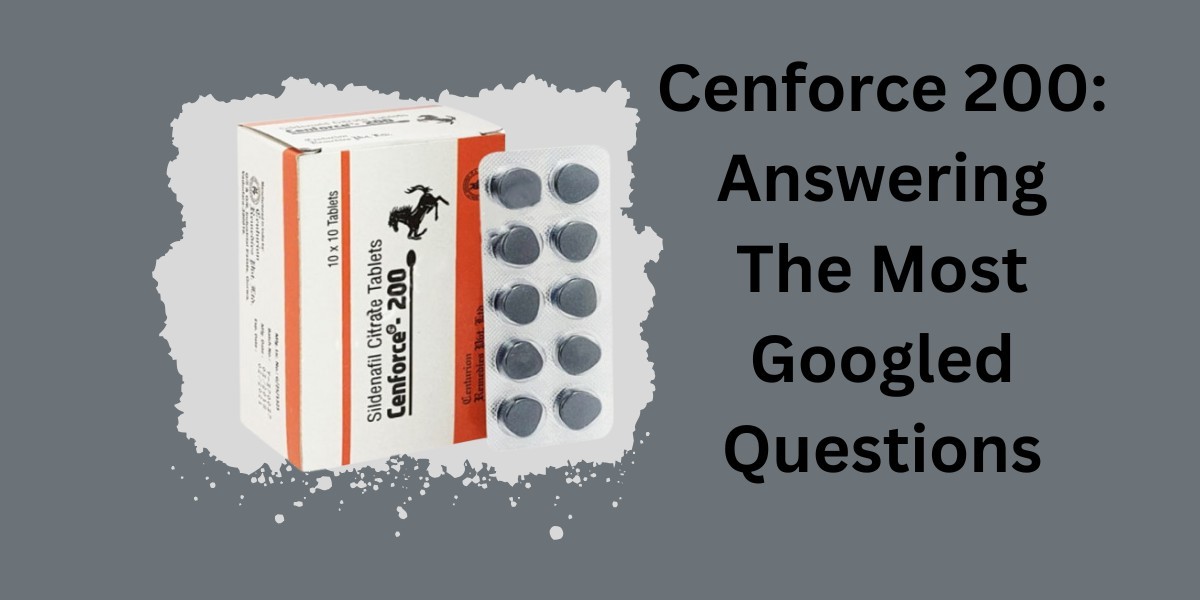 Cenforce 200: Answering The Most Googled Questions