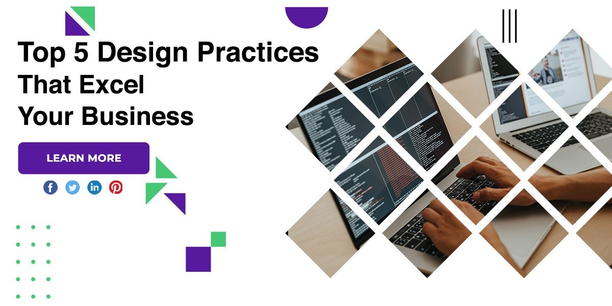 Top 5 Design Practices That Excel Your Business