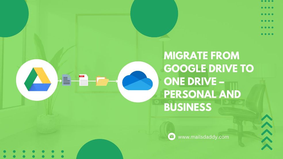 Migrate from Google Drive to One Drive – Personal and Business