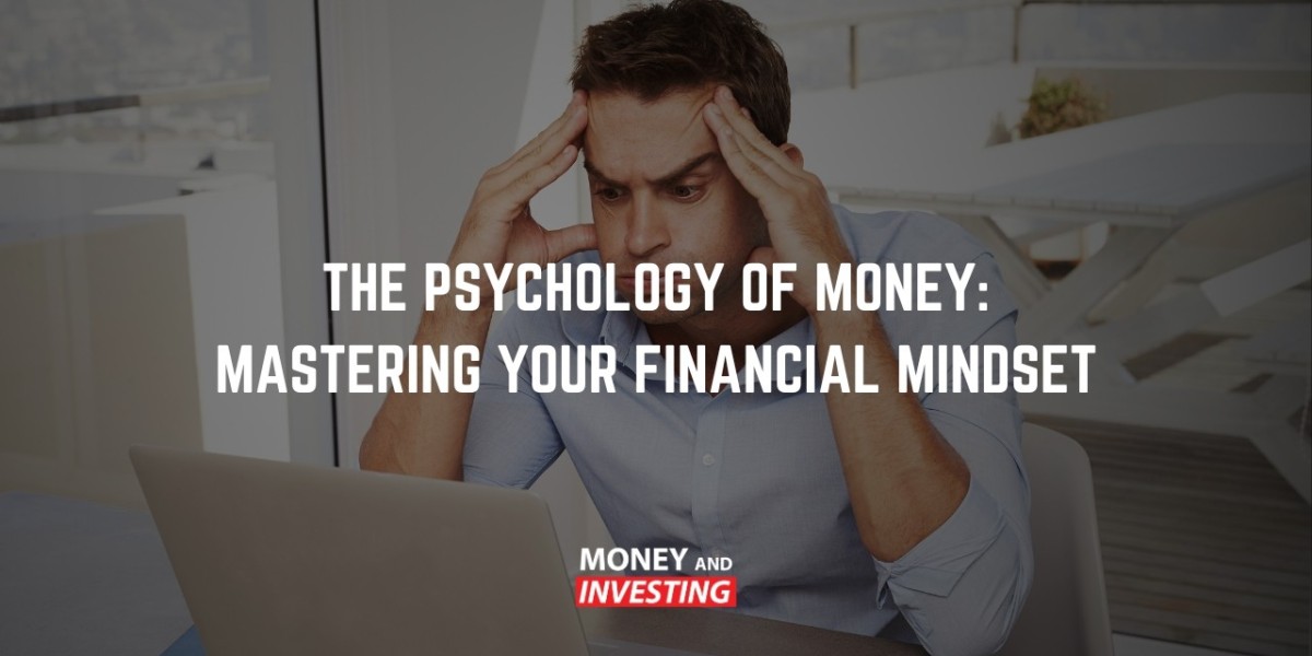 The Psychology of Money: Mastering Your Financial Mindset