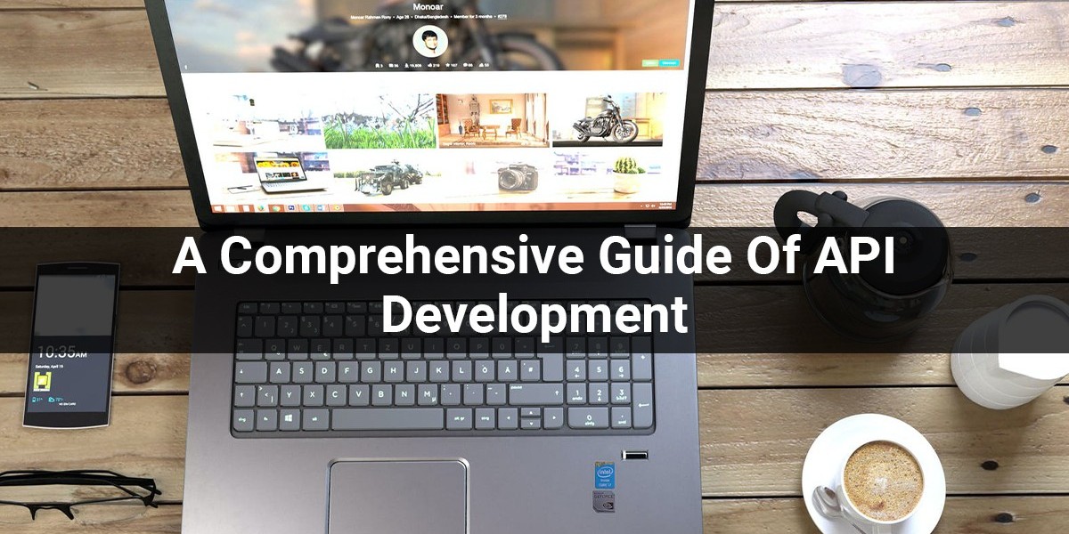 A Comprehensive Guide Of API Development