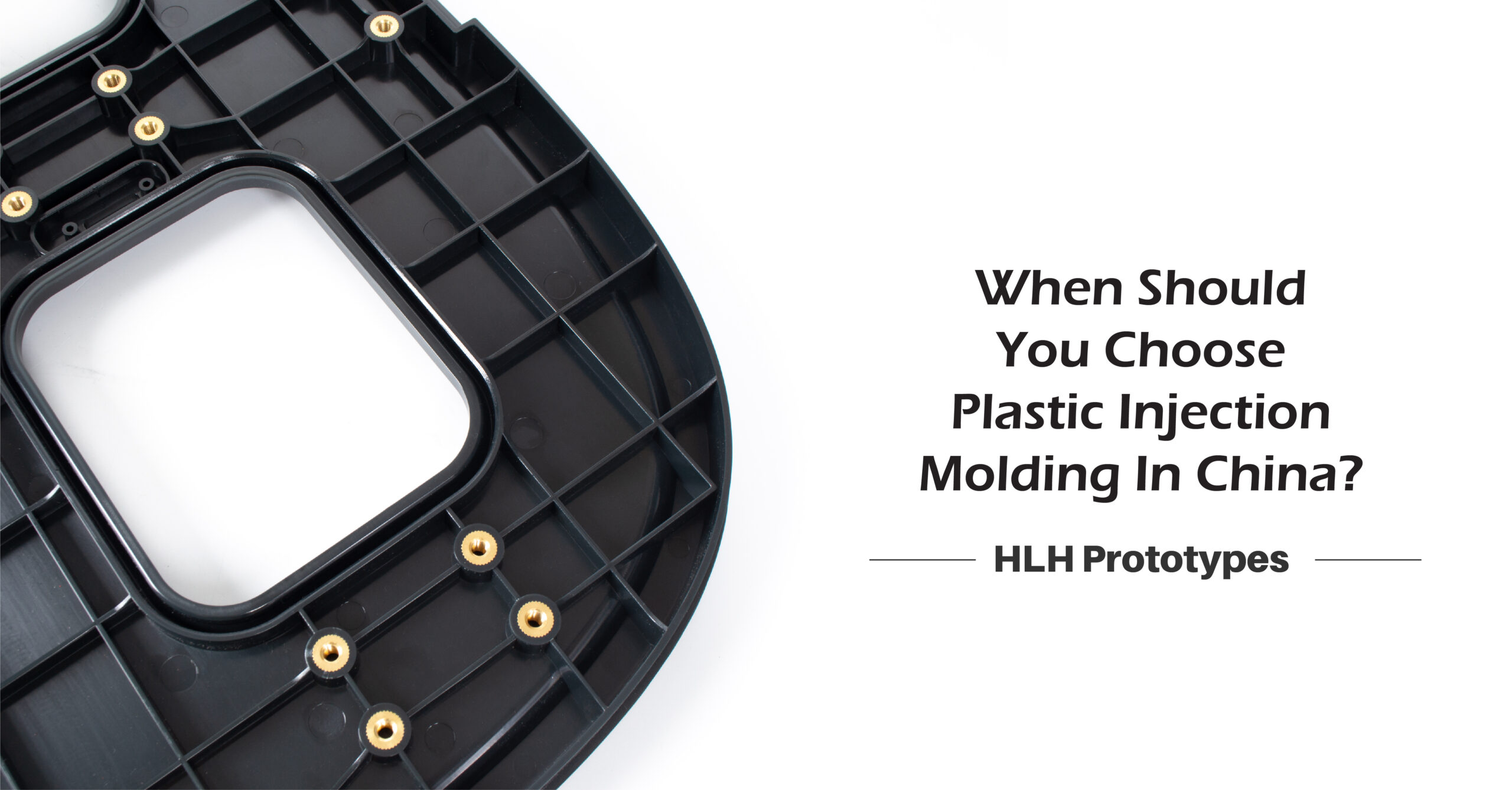 When Should You Choose Plastic Injection Molding In China? - HLH Prototypes Co Ltd