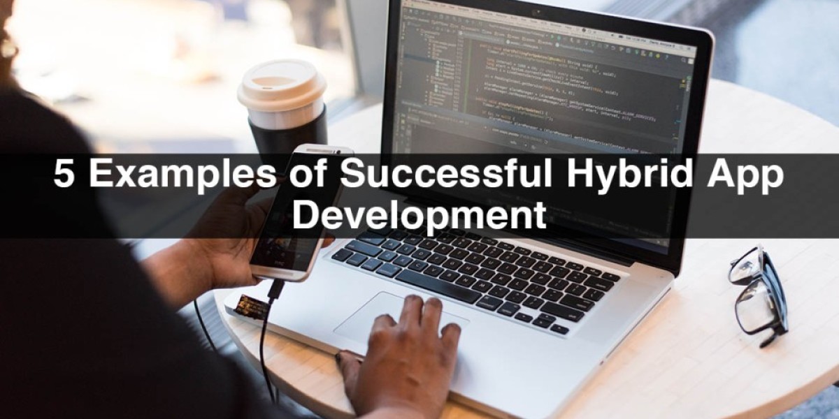 5 Examples of Successful Hybrid App Development