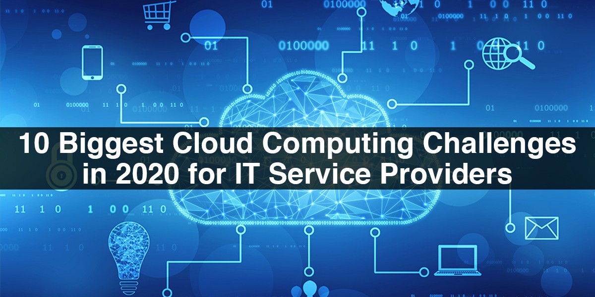 10 Biggest Cloud Computing Challenges for IT Service Providers