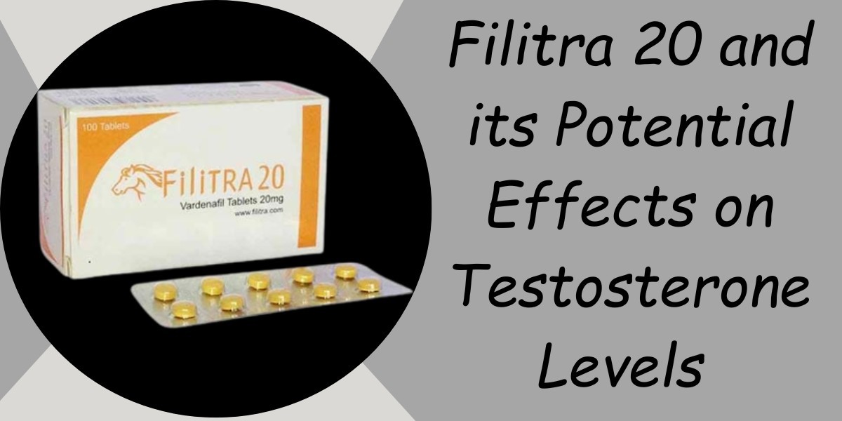 Filitra 20 and its Potential Effects on Testosterone Levels