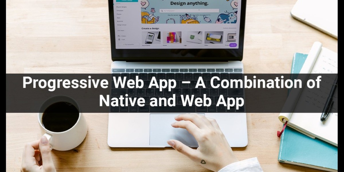 Progressive Web App – A Combination of Native and Web App