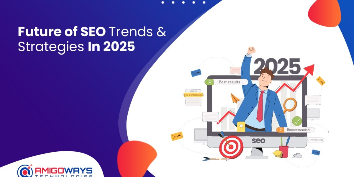 Future Of SEO Trends & Strategies In 2025 | Amigoways SEO Blog