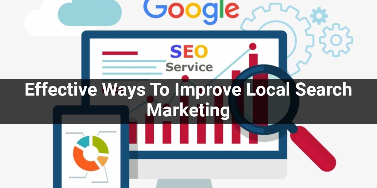 Effective Ways To Improve Local Search Marketing