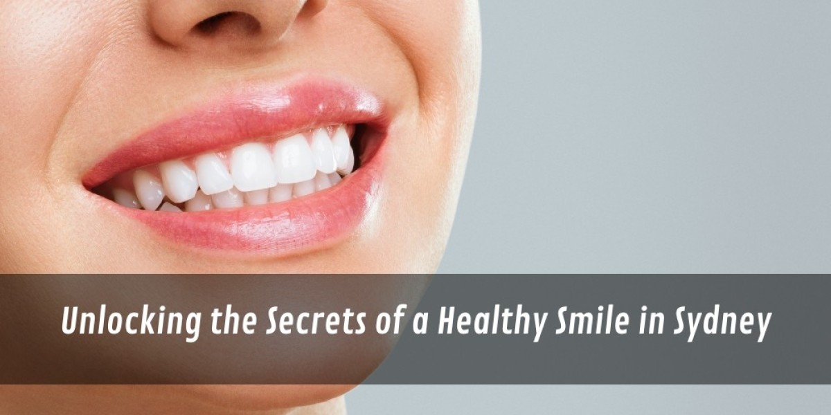 Unlocking the Secrets of a Healthy Smile in Sydney