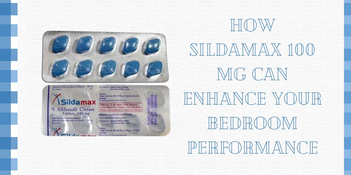 How Sildamax 100 Mg Can Enhance Your Bedroom Performance