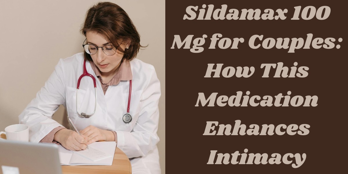 How Sildamax 100 Mg Helps Men with Premature Ejaculation and ED