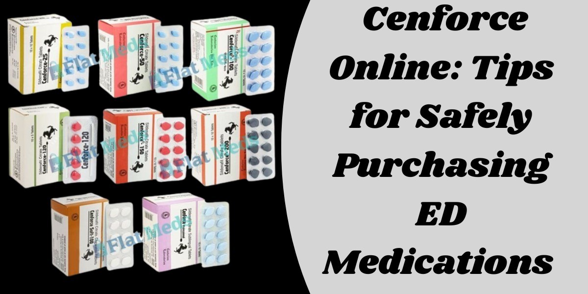 Cenforce Online: Tips for Safely Purchasing ED Medications