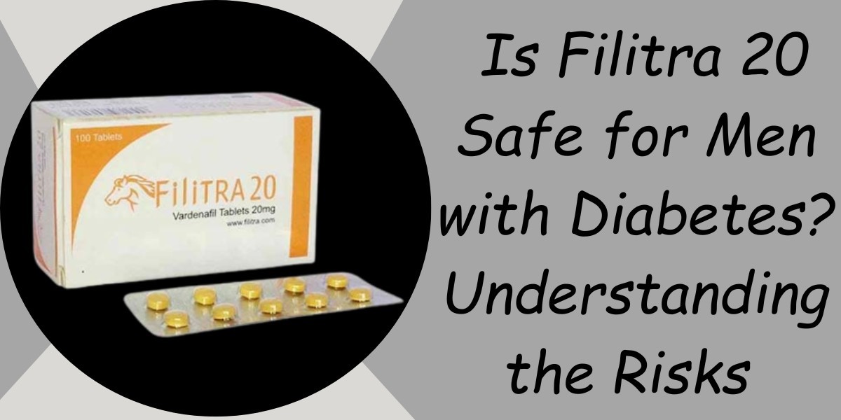 Is Filitra 20 Safe for Men with Diabetes? Understanding the Risks