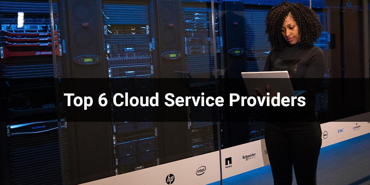 Top 6 Cloud Service Providers