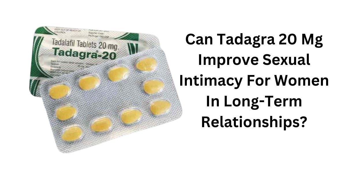 Can Tadagra 20 Mg Improve Sexual Intimacy For Women In Long-Term Relationships?