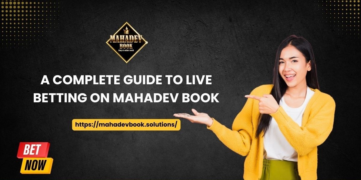 A Complete Guide to Live Betting on Mahadev Book