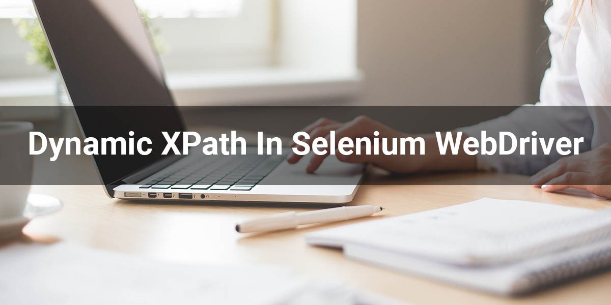 Dynamic XPath In Selenium WebDriver A Complete Guide