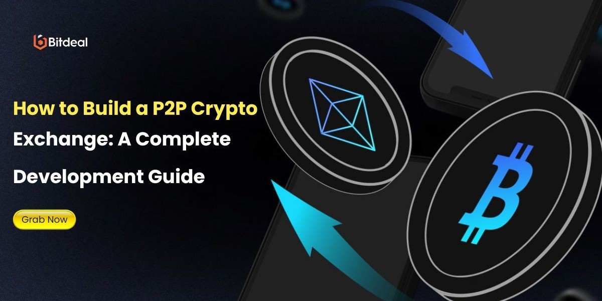 "How to Build a P2P Crypto Exchange: A Complete Development Guide" - Bitdeal